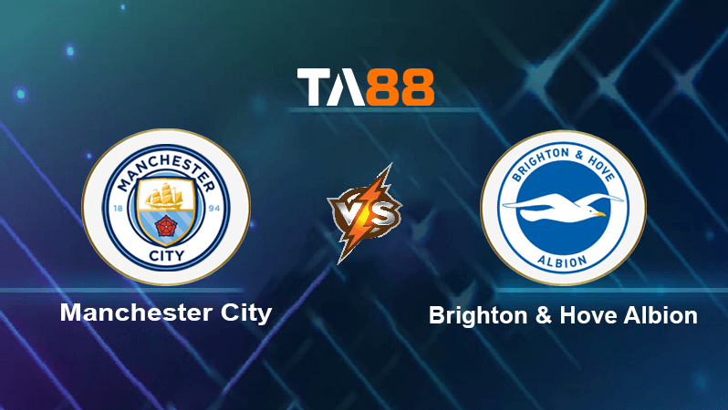 TA88 Soi kèo nhận định Manchester City vs Brighton &amp; Hove Albion, 21h00 ngày 22/10/2022