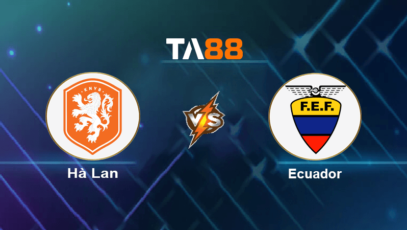 TA88 Soi kèo nhận định Hà Lan vs Ecuador, 23h00 ngày 25/11/2022