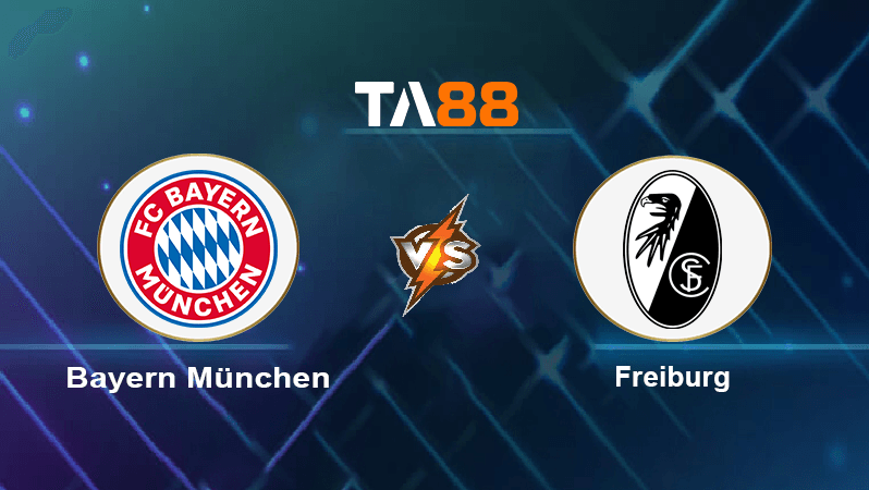 TA88 Soi kèo nhận định Bayern München vs Freiburg, 00h30 ngày 17/10/2022