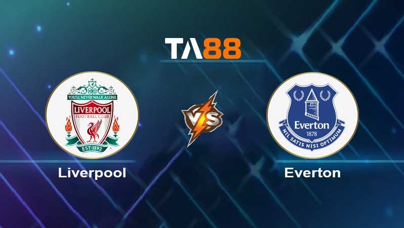 TA88 Soi kèo nhận định Liverpool vs Everton , 03h00 ngày 14/02/2022