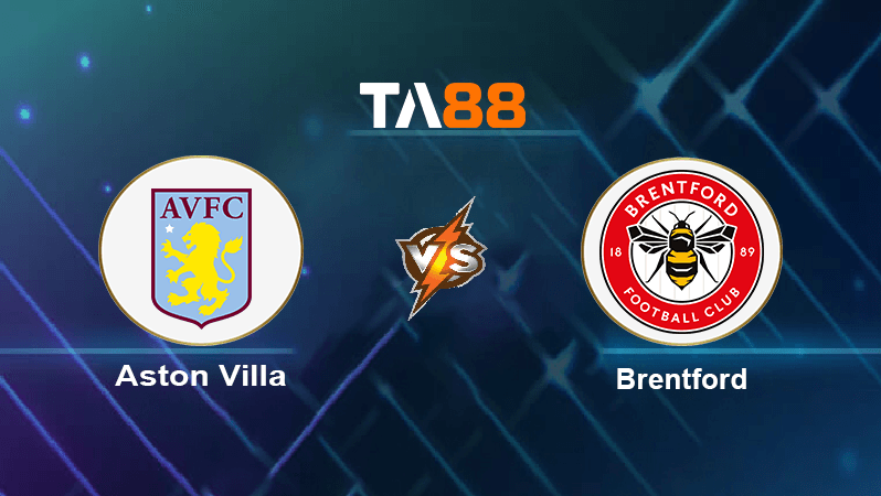 TA88 Soi kèo nhận định Aston Villa vs Brentford , 20h00 ngày 23/10/2022