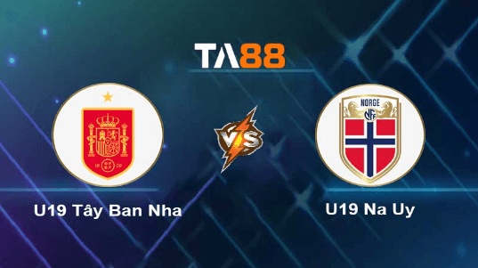 TA88 Soi kèo nhận định U19 Tây Ban Nha vs U19 Na Uy, 02h00 ngày 11/07/2023