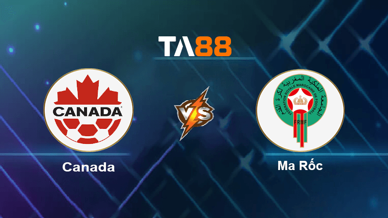 TA88 Soi kèo nhận định Canada vs Ma Rốc, 22h00 ngày 01/12/2022