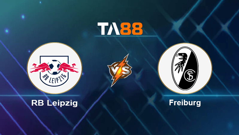 TA88 Soi kèo nhận định RB Leipzig vs Freiburg, 02h30 ngày 10/11/2022