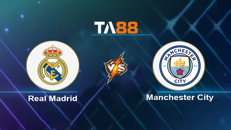 TA88 Soi kèo nhận định Real Madrid vs Manchester City, 02h00 ngày 10/04/2024