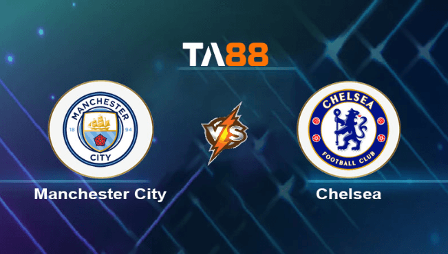 TA88 Soi kèo nhận định Manchester City vs Chelsea, 23h15 ngày 20/04/2024