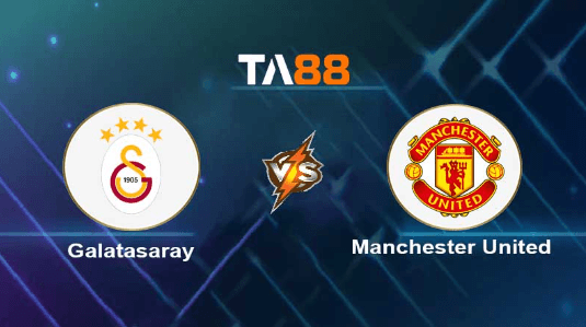 TA88 Soi kèo nhận định Galatasaray vs Manchester United, 00h45 ngày 30/11/2023