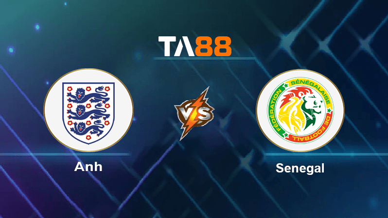 TA88 Soi kèo nhận định Anh vs Senegal , 02h00 ngày 05/12/2022