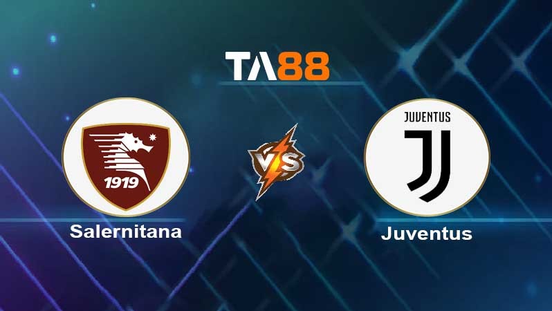 TA88 Soi kèo nhận định Salernitana vs Juventus , 02h45 ngày 08/02/2022