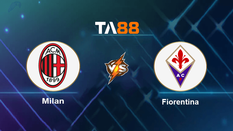 TA88 Soi kèo nhận định AC Milan vs Fiorentina , 00h00 ngày 14/11/2022