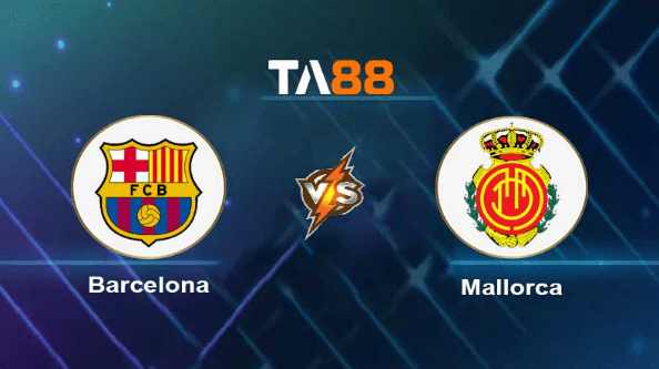 TA88 Soi kèo nhận định Barcelona vs Mallorca , 00h00 ngày 29/05/2023