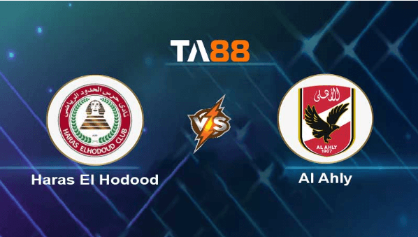 TA88 Soi kèo nhận định Haras El Hodood vs Al Ahly , 01h30 ngày 23/06/2023