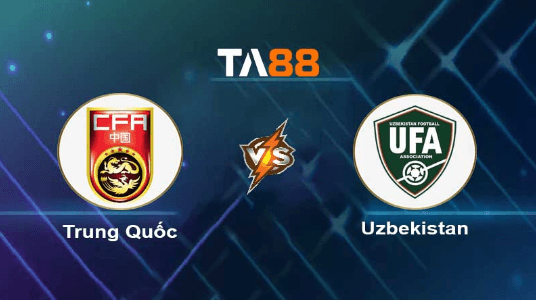 TA88 Soi kèo nhận định Trung Quốc vs Uzbekistan, 18h35 ngày 16/10/2023