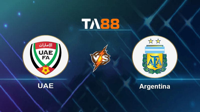 TA88 Soi kèo nhận định UAE vs Argentina, 22h30 ngày 16/11/2022