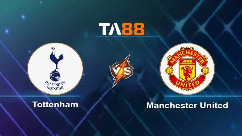TA88 Soi kèo nhận định Tottenham Hotspur vs Manchester United , 02h15 ngày 28/04/2023