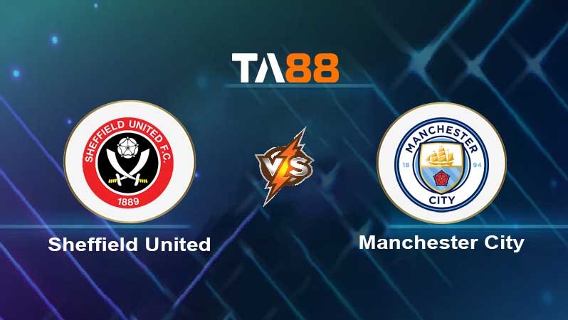 TA88 Soi kèo nhận định Sheffield United vs Manchester City, 20h00 ngày 27/08/2023