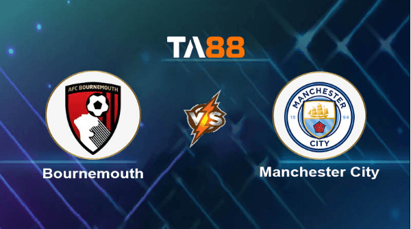TA88 Soi kèo nhận định Bournemouth vs Manchester City, 00h30 ngày 25/02/2024