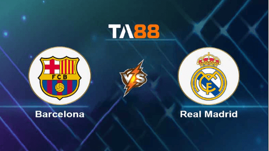 TA88 Soi kèo nhận định Barcelona vs Real Madrid, 21h15 ngày 28/10/2023