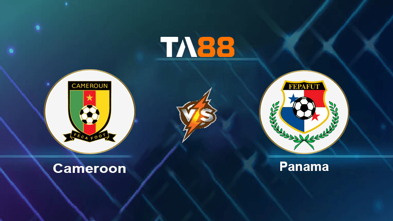 TA88 Soi kèo nhận định Cameroon vs Panama, 20h00 ngày 18/11/2022