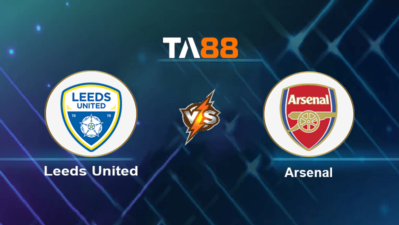 TA88 Soi kèo nhận định Leeds United vs Arsenal, 20h00 ngày 16/10/2022