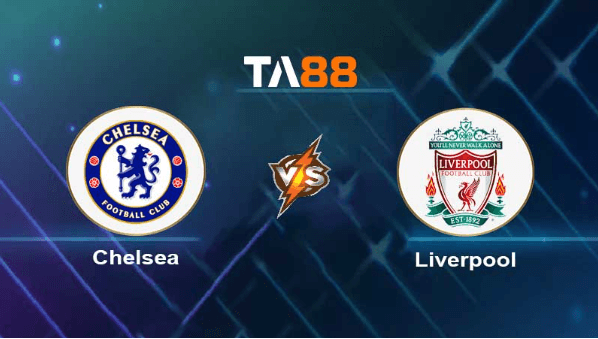 TA88 Soi kèo nhận định Chelsea vs Liverpool, 22h30 ngày 13/08/2023