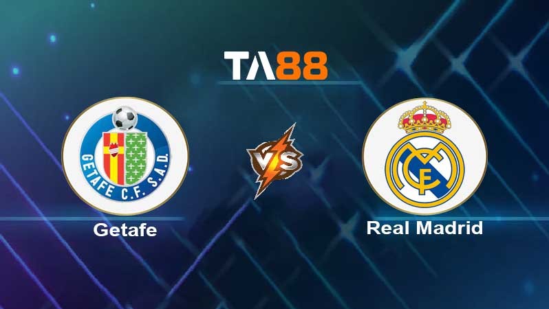 TA88 Soi kèo nhận định Getafe vs Real Madrid , 02h00 ngày 09/10/2022