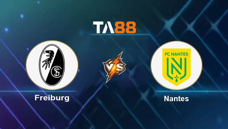 TA88 Soi kèo nhận định Freiburg vs Nantes, 02h00 ngày 07/10/2022