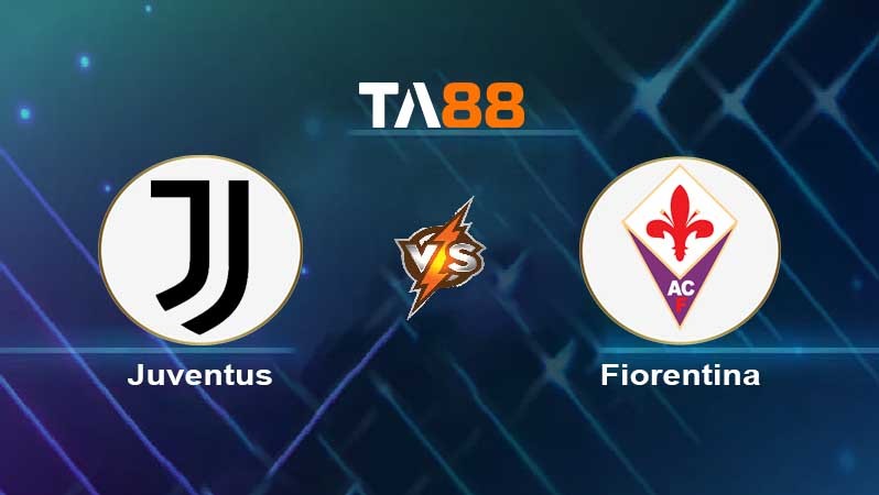 TA88 Soi kèo nhận định Juventus vs Fiorentina , 00h00 ngày 13/02/2022