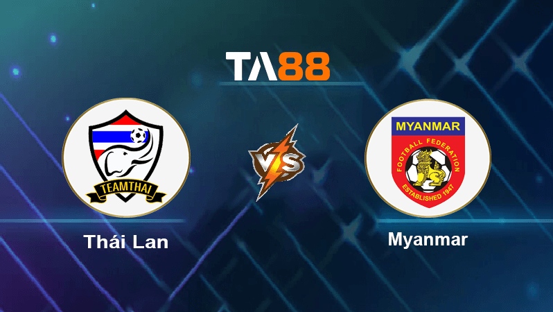 TA88 Soi kèo nhận định Thái Lan vs Myanmar, 20h30 ngày 11/12/2022