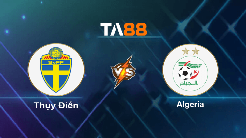 TA88 Soi kèo nhận định Thụy Điển vs Algeria, 02h30 ngày 20/11/2022
