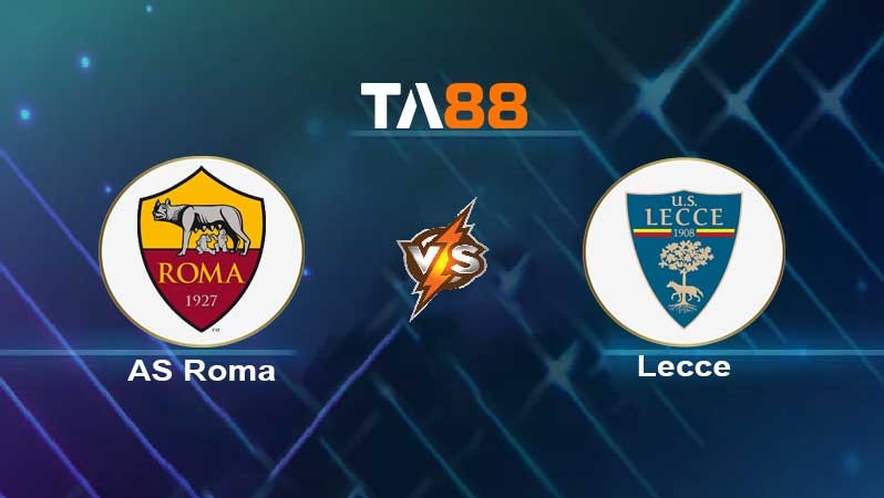 TA88 Soi kèo nhận định AS Roma vs Lecce , 01h45 ngày 10/10/2022