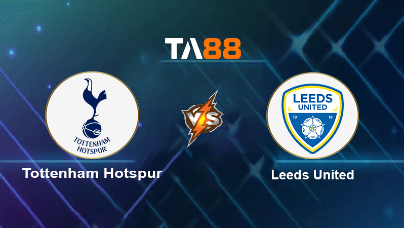 TA88 Soi kèo nhận định Tottenham Hotspur vs Leeds United, 22h00 ngày 12/11/2022
