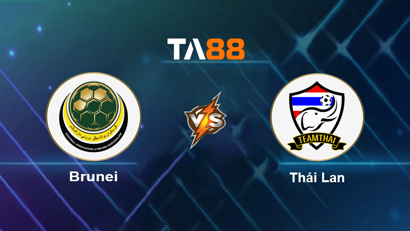 TA88 Soi kèo nhận định Brunei vs Thái Lan, 19h30 ngày 20/12/2022