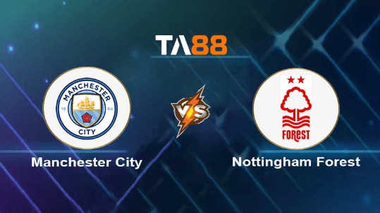TA88 Soi kèo nhận định Manchester City vs Nottingham Forest, 21h00 ngày 23/09/2023