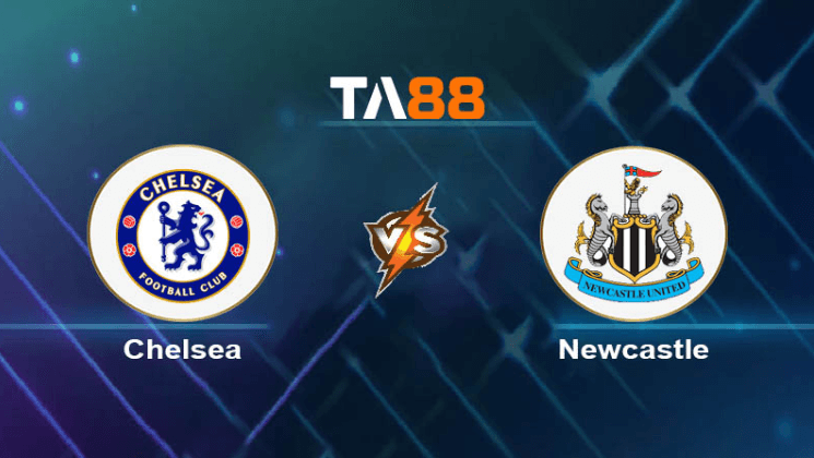 TA88 Soi kèo nhận định Chelsea vs Newcastle United, 03h00 ngày 12/03/2024