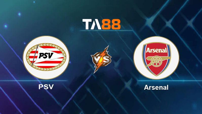 TA88 Soi kèo nhận định PSV vs Arsenal, 23h45 ngày 27/10/2022