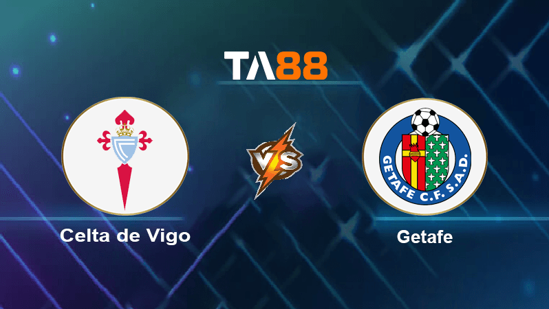 TA88 Soi kèo nhận định Celta de Vigo vs Getafe, 02h00 ngày 25/10/2022