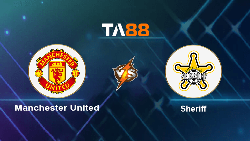TA88 Soi kèo nhận định Manchester United vs Sheriff, 02h00 ngày 28/10/2022