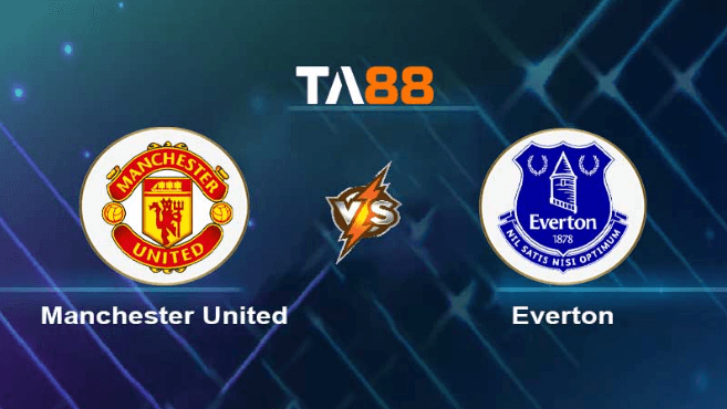 TA88 Soi kèo nhận định Manchester United vs Everton , 18h30 ngày 08/04/2023