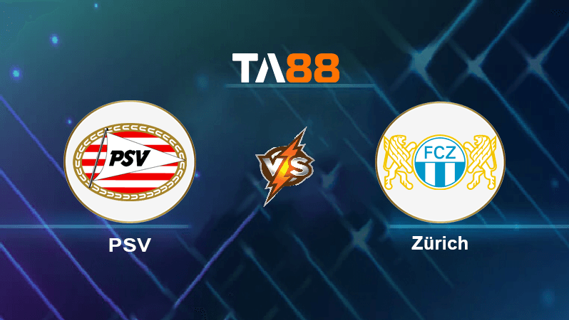 TA88 Soi kèo nhận định PSV vs Zurich , 02h00 ngày 14/10/2022