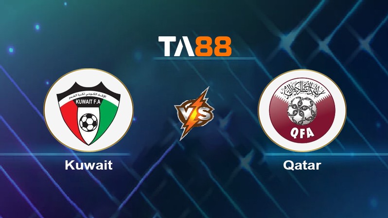 TA88 Soi kèo nhận định Kuwait vs Qatar, 02h00 ngày 27/03/2024