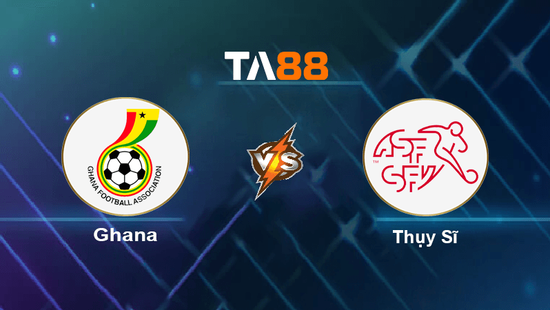TA88 Soi kèo nhận định Ghana vs Thụy Sĩ, 17h00 ngày 17/11/2022