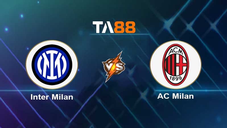 TA88 Soi kèo nhận định Inter Milan vs AC Milan , 02h45 ngày 06/02/2022