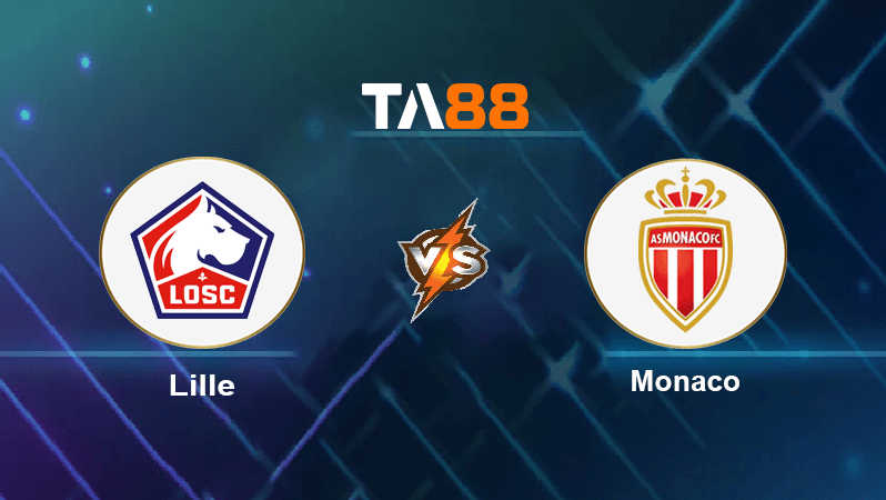 TA88 Soi kèo nhận định Lille vs AS Monaco , 01h45 ngày 24/10/2022