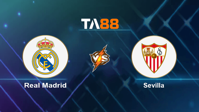 TA88 Soi kèo nhận định Real Madrid vs Sevilla, 02h00 ngày 23/10/2022