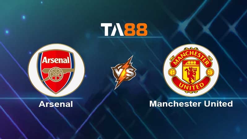 TA88 Soi kèo nhận định Arsenal vs Manchester United , 23h30 ngày 22/01/2022