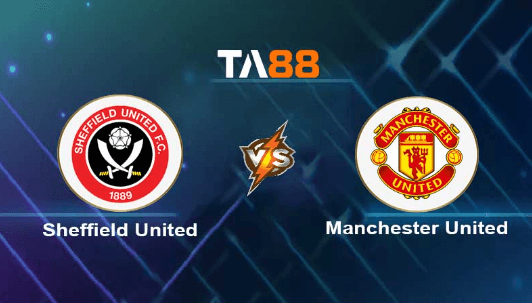 TA88 Soi kèo nhận định Sheffield United vs Manchester United, 02h00 ngày 22/10/2023