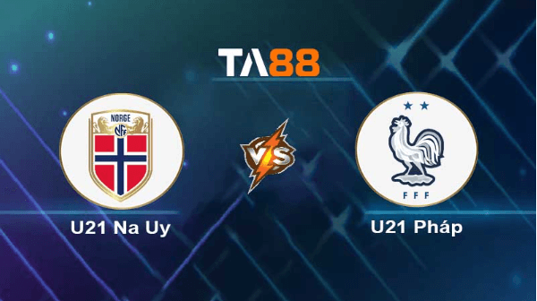 TA88 Soi kèo nhận định U21 Na Uy vs U21 Pháp , 01h45 ngày 26/06/2023