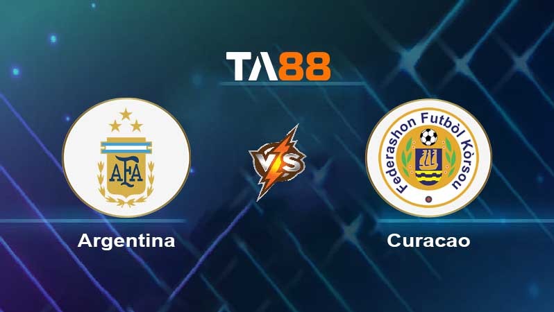 TA88 Soi kèo nhận định Argentina vs Curacao , 06h00 ngày 28/03/2023