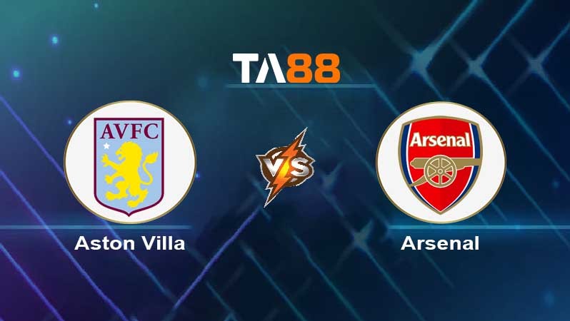TA88 Soi kèo nhận định Aston Villa vs Arsenal , 19h30 ngày 18/02/2023